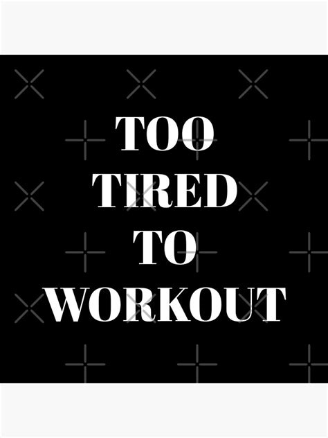Too Tired To Workout Poster For Sale By Venus Fly Trap6 Redbubble