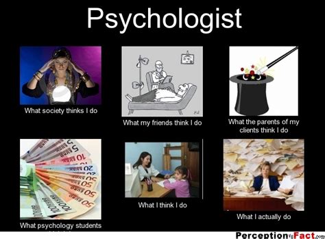 psychologist what people think i do what i really do perception vs fact
