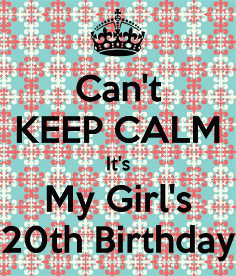 Cant Keep Calm Its My Girls 20th Birthday Poster Bisan Keep Calm O Matic
