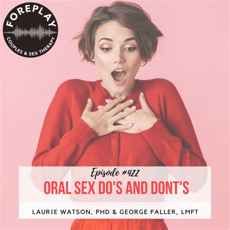 Episode 422 Oral Sex Dos And Donts Foreplay Radio Couples And Sex Therapy