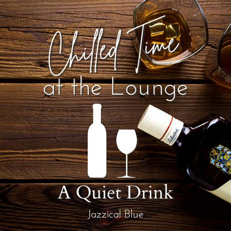 Chilled Time At The Lounge素敵なバータイム A Quiet Drink Album By Jazzical Blue Spotify