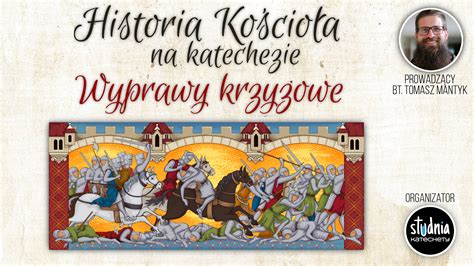 Historia Kościoła Wyprawy Krzyżowe Studnia Katechety