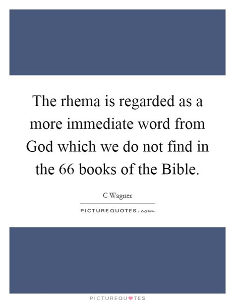 The Rhema Is Regarded As A More Immediate Word From God Which We