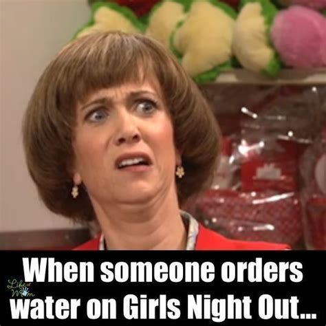 14 Funny Memes About Girls Girls Night Out Meme Girls Night Quotes Funny Memes About Girls