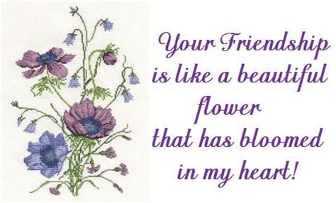 We've gathered 200 quotes that celebrate all aspects of friendship. Your Friendship Is Like A Beautiful Flower.... Pictures ...