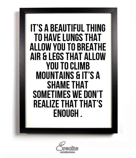It’s A Beautiful Thing To Have Lungs That Allow You To Breathe Air And Legs That Allow You To
