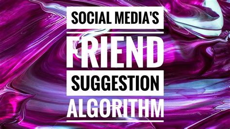 Creating A Friend Suggestion Algorithm Used By Social Media Companies