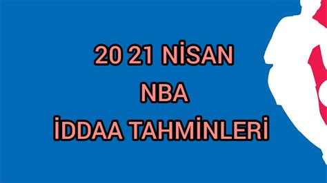 20 21 NİSAN NBA İDDAA TAHMİNLERİ BANKO KUPONLAR YouTube
