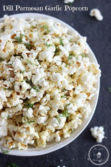Dill Parmesan Garlic Popcorn Savory Snacks Popcorn Recipes Snacks