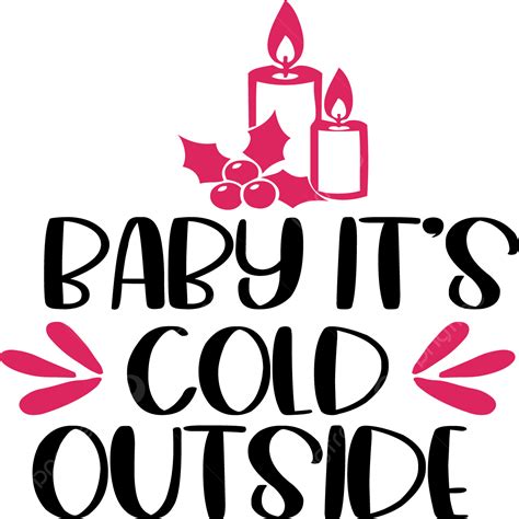 Cold Outside Clipart Transparent Png Hd Baby It S Cold Outside