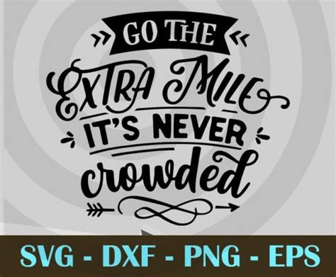 Go The Extra Mile Its Never Crowded Inspirational Svg