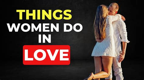 10 Things Women Do With Men They Love Youtube