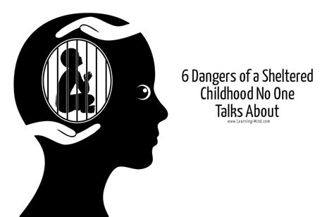 6 Dangers Of A Sheltered Childhood No One Talks About Learning Mind