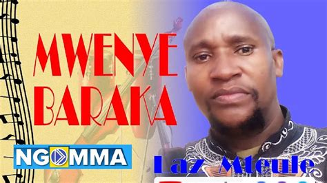 Mwenye Baraka By Laz Mteule Audio Video Sms Skiza 6910893 To 811