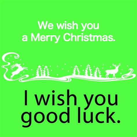 Good luck.hope everything turns out to be simply great for you! 「ウィー・ウィッシュ・ユー・ア・メリークリスマス」から学ぶ→ I wish you good luck ...