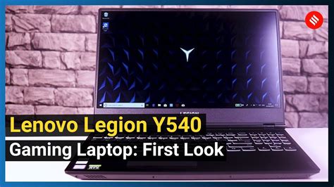 Lenovo Legion Y540 Gaming Laptop First Look Youtube