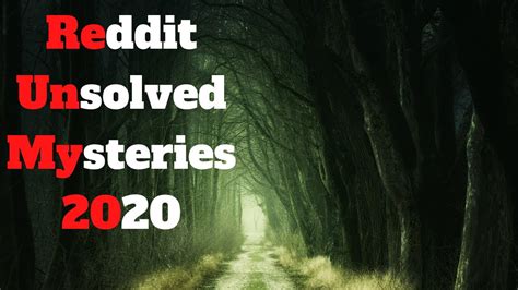 reddit unsolved mysteries of 2020 reddit scary and creepy mysteries reddit compilation youtube