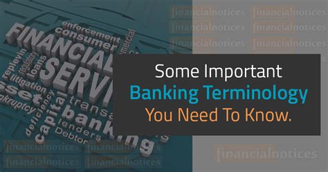 Some Important Banking Terminology You Need To Know Financial Notices