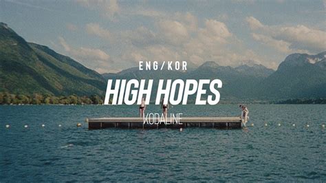 Lyrics to 'high hopes' by kodaline. 한글/ENG Kodaline - High Hopes (Lyrics) - YouTube