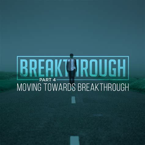 BREAKTHROUGH - Part 4 - Moving towards Breakthrough | Word 