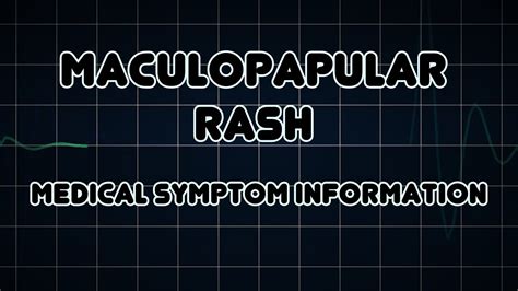 Maculopapular Rash Medical Symptom Youtube