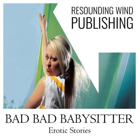 Bad Bad Babysitter Erotic Stories Torri Tumbles