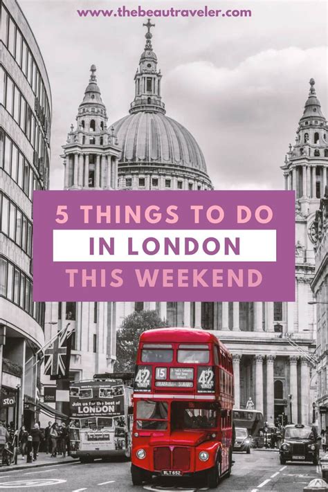 5 Things To Do In London This Weekend The Beautraveler