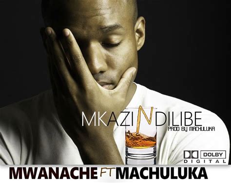 Mwanache Mkazi Ndilibe Feat Machuluka Malawi