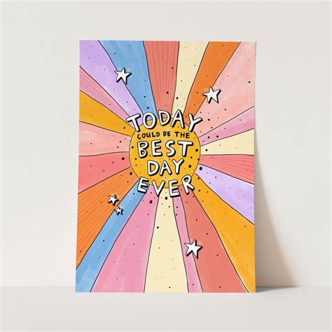Today Could Be The Best Day Ever Unframed Art Print By Arrow T Co