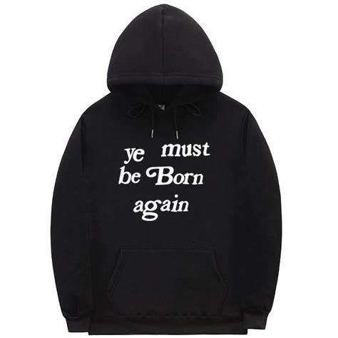 kanye west ye must be born again hoodies ye must be born again