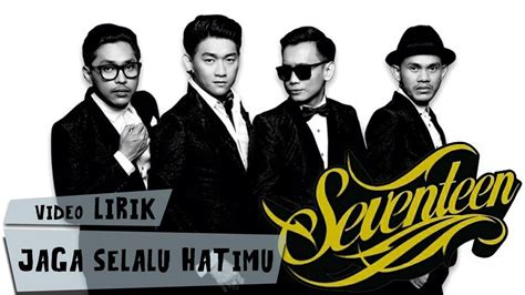 Pikirlah sebelum melangkah menyesal itu lagu lama. Seventeen - Jaga Selalu Hatimu (Lirik) - YouTube