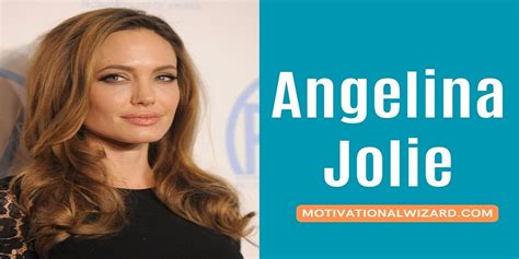 Angelina Jolie Quotes On Compassion Human Rights And Equality