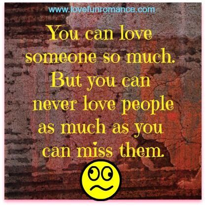 We did not find results for: You can love someone so much... but you can never love people as much as you can miss them ...