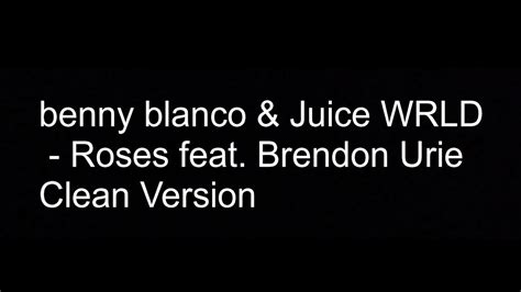 Benny Blanco And Juice Wrld Roses Feat Brendon Urie Clean Version