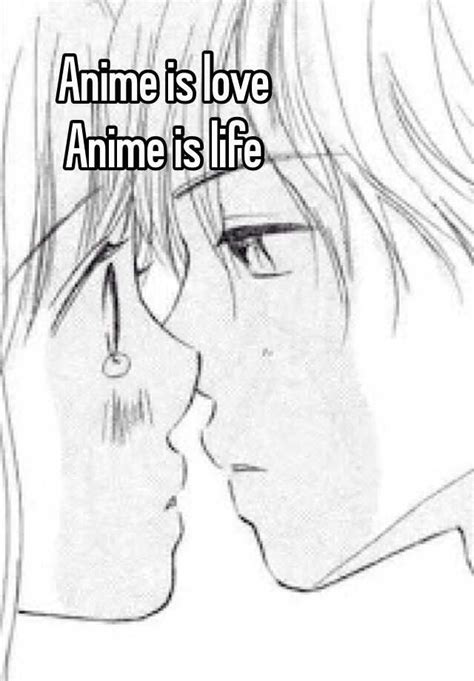 Anime Is Love Anime Is Life