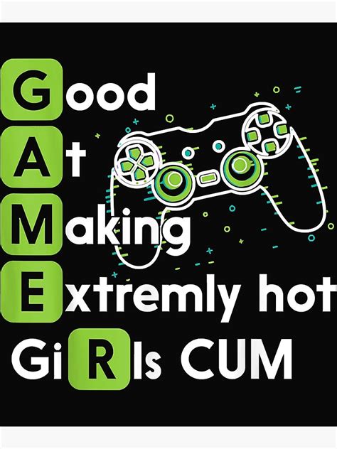 good at making extremely hot girls cum poster for sale by emilyg19pa redbubble