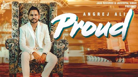 Proud Full Hd Angrej Ali New Punjabi Songs 2019 Latest