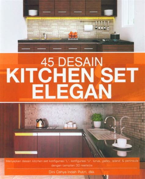 Penggunaan material marmer pada area mini bar membuat tampilan modern di dapur semakin hidup. Buku 45 Desain Kitchen Set Elegan | Toko Buku Online ...