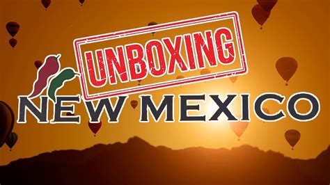 Unboxing New Mexico What Its Like Living In New Mexico Youtube