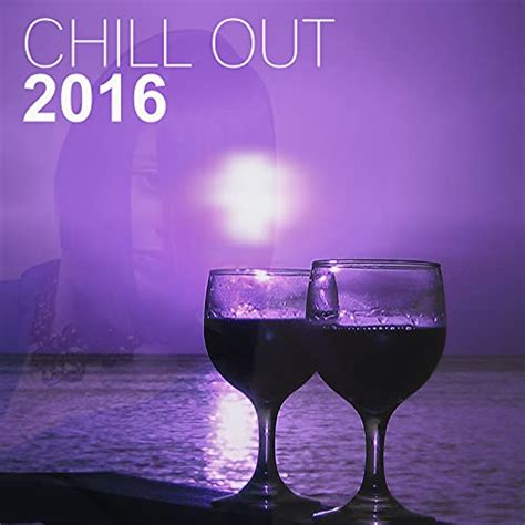 Chill Out 2016 Best Music For Dance And Relax Chill Out