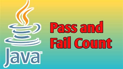 Pass And Fail Count Java Program Youtube