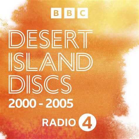 Bbc Radio 4 Desert Island Discs Desert Island Discs Podcasts