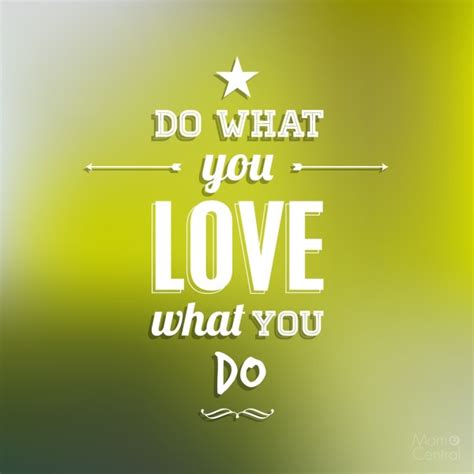 Everyone gives and receives love differently, but with a little insight. Do What You Love Love What You Do | Mom Central