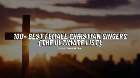 100 Best Female Christian Singers The Ultimate List Pick Up The Guitar