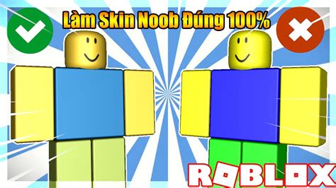 Video Đầu Tiên Hướng Dẫn Làm Skin Noob Chính Xác 100 Trên Roblox B