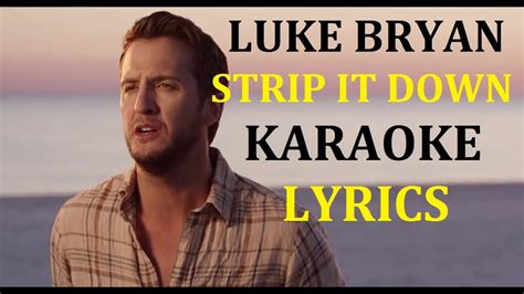 Luke Bryan Strip It Down Karaoke Version Lyrics Youtube