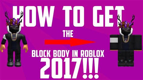 How To Get The Block Body In Roblox 2017 Youtube