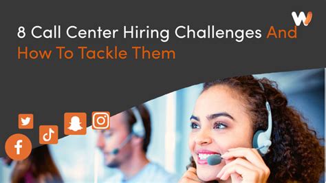 8 Call Center Hiring Challenges And How To Tackle Them Work4