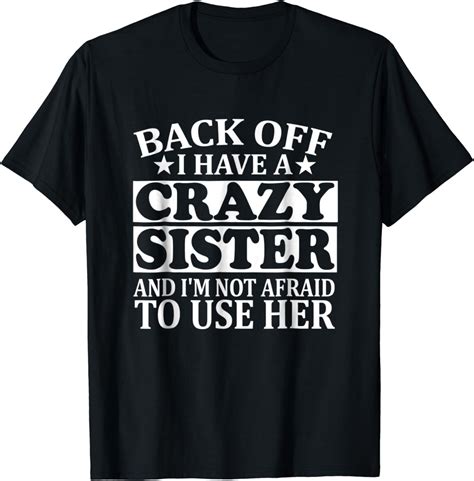 Back Off I Have A Crazy Sister T Shirt Funny T Clothing