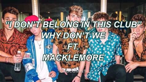 I Dont Belong In This Club Why Dont We（ホワイ・ドント・ウィー）ft Macklemore